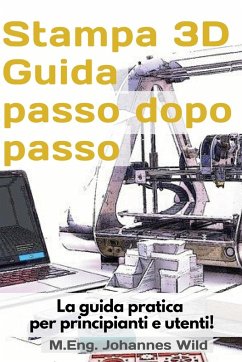 Stampa 3D   Guida passo dopo passo - Wild, M. Eng. Johannes
