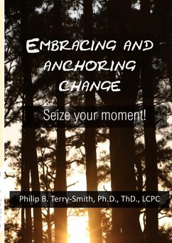 Embracing and Anchoring Change - Terry-Smith, Philip