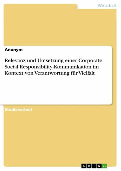 Relevanz und Umsetzung einer Corporate Social Responsibility-Kommunikation im Kontext von Verantwortung für Vielfalt - Anonymous