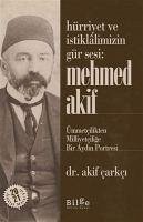 Hürriyet ve Istiklalimizin Gür Sesi Mehmed Akif - Carkci, Akif