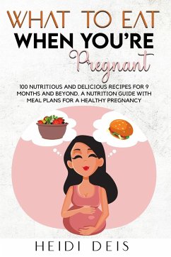 WHAT TO EAT WHEN YOU'RE PREGNANT - Deis, Heidi