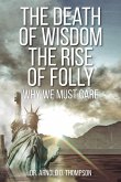 The Death of Wisdom The Rise of Folly (eBook, ePUB)