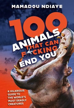 100 Animals That Can F*cking End You (eBook, ePUB) - Ndiaye, Mamadou