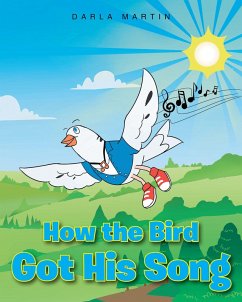 How the Bird Got His Song (eBook, ePUB) - Martin, Darla