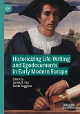 Historicizing Life-Writing and Egodocuments in Early Modern Europe (eBook, PDF)