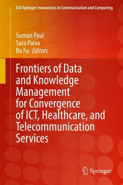 Frontiers of Data and Knowledge Management for Convergence of ICT, Healthcare, and Telecommunication Services (eBook, PDF)