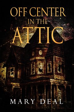 Off Center in the Attic (eBook, ePUB) - Deal, Mary