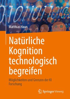 Natürliche Kognition technologisch begreifen (eBook, PDF) - Haun, Matthias