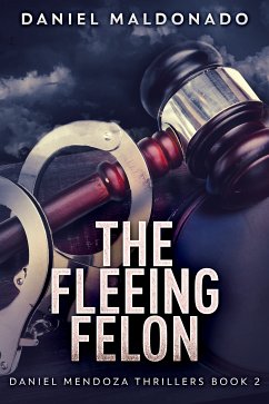 The Fleeing Felon (eBook, ePUB) - Maldonado, Daniel