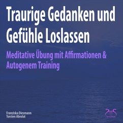 Traurige Gedanken und Gefühle Loslassen (MP3-Download) - Abrolat, Torsten; Diesmann, Franziska
