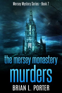 The Mersey Monastery Murders (eBook, ePUB) - Porter, Brian L.