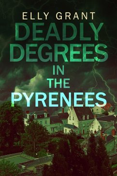Deadly Degrees in the Pyrenees (eBook, ePUB) - Grant, Elly