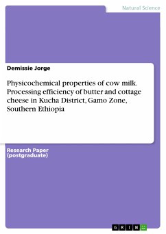 Physicochemical properties of cow milk. Processing efficiency of butter and cottage cheese in Kucha District, Gamo Zone, Southern Ethiopia (eBook, PDF)