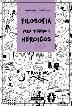 Filosofía para tiempos heroicos (eBook, ePUB) - García Rodríguez, Myriam