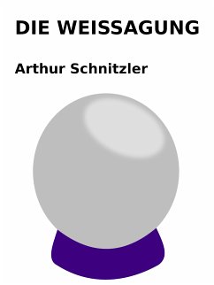 Die Weissagung (eBook, ePUB) - Schnitzler, Arthur