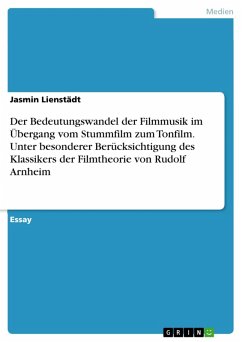 Der Bedeutungswandel der Filmmusik im Übergang vom Stummfilm zum Tonfilm. Unter besonderer Berücksichtigung des Klassikers der Filmtheorie von Rudolf Arnheim (eBook, PDF)