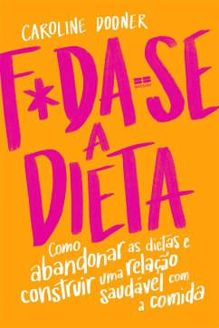 F*da-se a dieta (eBook, ePUB) - Dooner, Caroline