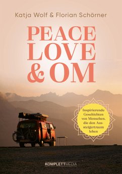 Peace, Love & Om (eBook, ePUB) - Wolf, Katja; Schörner, Florian