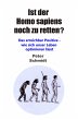 Ist der Homo sapiens noch zu retten?... - Bild 1