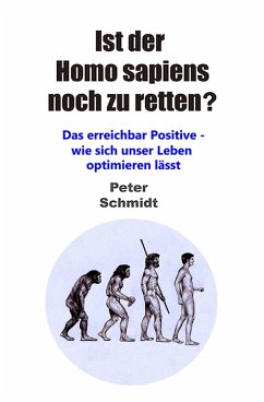 Ist der Homo sapiens noch zu retten? (eBook, ePUB) - Schmidt, Peter