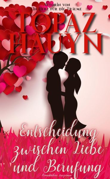 Entscheidung zwischen Liebe und Berufung (eBook, ePUB) Entscheidung zwischen Liebe und Berufung (eBook, ePUB)