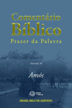 Comentário Bíblico Prazer da Palavra, fascículo 30 - Amós (eBook, ePUB) - Azevedo, Israel Belo de