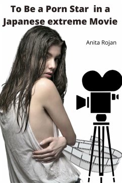 Cover To be a Porn Star in a Japanese EXTREME Movie (eBook, ePUB)