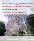 Intercostal neuralgia naturally treated with Homeopathy and Schuessler salts (tissue salts) (eBook, ePUB)