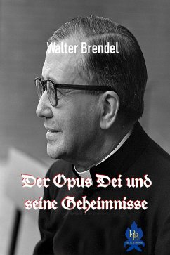 Der Opus Dei und seine Geheimnisse (eBook, ePUB) - Brendel, Walter