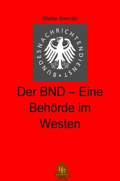 Der BND - Eine Behörde im Westen (eBook, ePUB) - Brendel, Walter