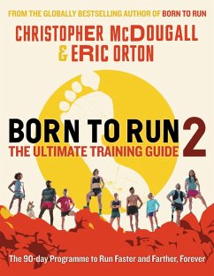 Born to Run 2: The Ultimate Training Guide (eBook, ePUB) - Mcdougall, Christopher; Orton, Eric