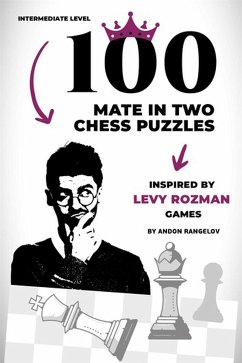 100 Mate in Two Chess Puzzles, Inspired by Levy Rozman Games (eBook, ePUB) - Rangelov, Andon