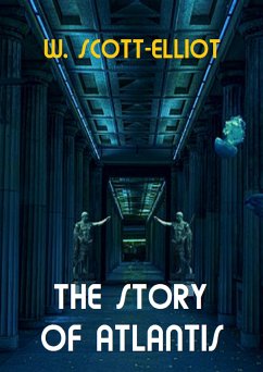 The Story of Atlantis (eBook, ePUB) - SCOTT-ELLIOT, W.