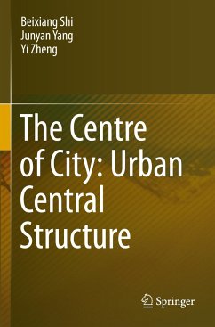 The Centre of City: Urban Central Structure - Shi, Beixiang;Yang, Junyan;Zheng, Yi