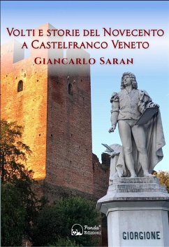 Volti e storie del Novecento a Castelfranco Veneto (eBook, ePUB) - Saran, Giancarlo