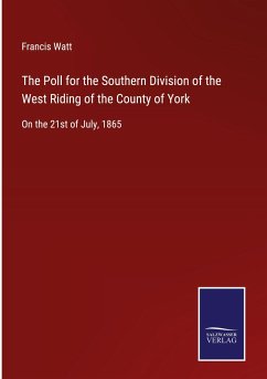 The Poll for the Southern Division of the West Riding of the County of York - Watt, Francis