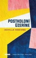 Postkoloni Üzerine - Mbembe, Achille