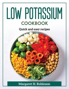 Low Potassium Cookbook: Quick and easy recipes - Margaret H Robinson