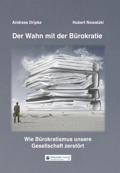 Der Wahn mit der Bürokratie - Dripke, Andreas; Nowatzki, Hubert