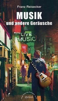 Musik und andere Geräusche - Reisecker, Franz