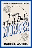 Happy 4th of July Murder (A Reporter Roland Bean Cozy Mystery, #6) (eBook, ePUB)