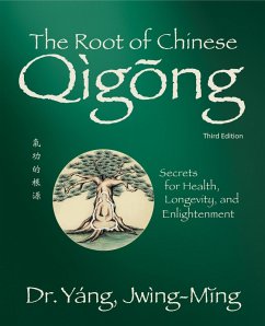 The Root of Chinese Qigong 3rd. ed. (eBook, ePUB) - Yang, Jwing-Ming