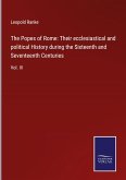 The Popes of Rome: Their ecclesiastical and political History during the Sixteenth and Seventeenth Centuries
