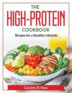 The High-Protein Cookbook: Recipes for a Healthy Lifestyle - Carolyn B Rosa
