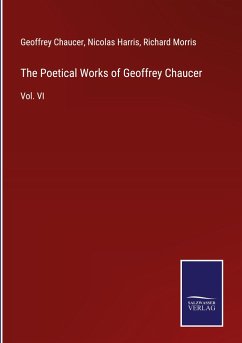 The Poetical Works of Geoffrey Chaucer - Chaucer, Geoffrey; Harris, Nicolas