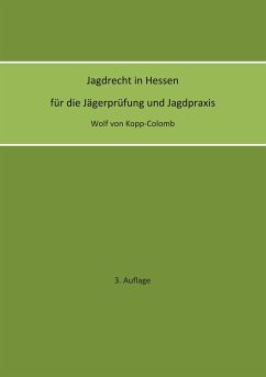 Jagdrecht in Hessen für die Jägerprüfung und die Jagdpraxis (3. Auflage) - Kopp-Colomb, Wolf von