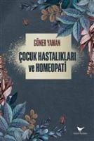 Cocuk Hastaliklari ve Homeopati - Yaman, Güner