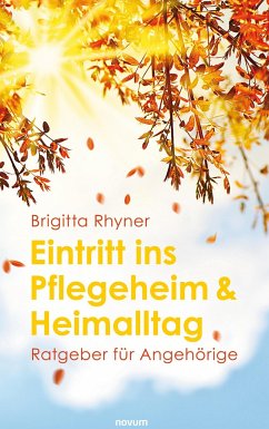 Eintritt ins Pflegeheim & Heimalltag - Rhyner, Brigitta