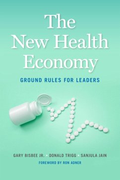 The New Health Economy (eBook, ePUB) - Bisbee, Jr.; Trigg, Donald; Jain, Sanjula