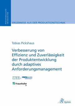 Verbesserung von Effizienz und Zuverlässigkeit der Produktentwicklung durch adaptives Anforderungsmanagement - Pickshaus, Tobias